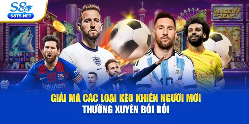 Giải mã các loại kèo khiến người mới thường xuyên bối rối 