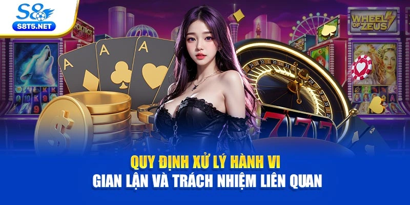 Quy định xử lý hành vi gian lận và trách nhiệm liên quan